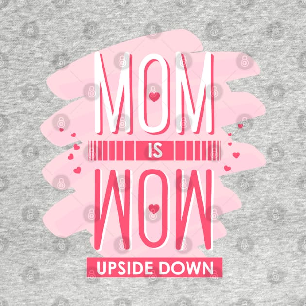 Mom is Wow upside down by Enzai